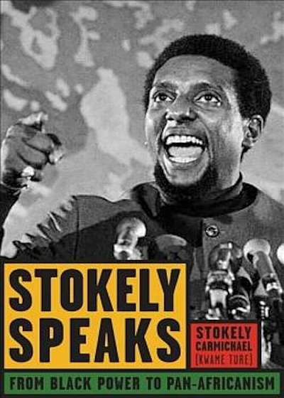 Stokely Speaks: From Black Power to Pan-Africanism, Paperback
