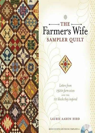 The Farmer's Wife Sampler Quilt: Letters from 1920s Farm Wives and the 111 Blocks They Inspired 'With CDROM', Paperback