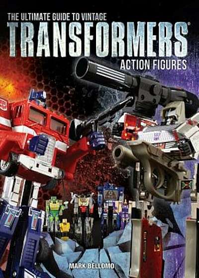 The Ultimate Guide to Vintage Transformers Action Figures, Paperback