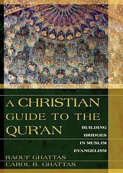 A Christian Guide to the Qur'an: Building Bridges in Muslim Evangelism, Paperback