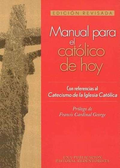 Manual Para El Catolico de Hoy: Edicion Revisada, Paperback