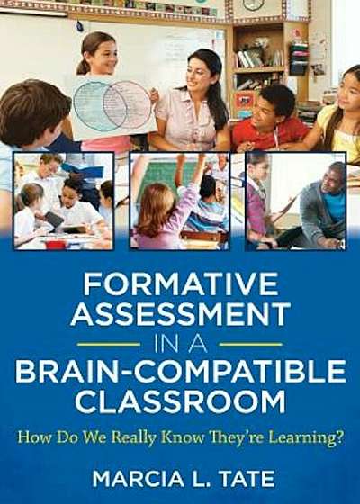 Formative Assessment in a Brain-Compatible Classroom: How Do We Really Know They're Learning, Paperback