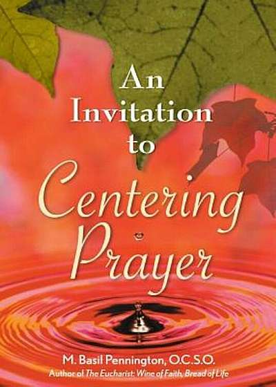 An Invitation to Centering Prayer: Including an Introduction to Lectio Divina, Paperback