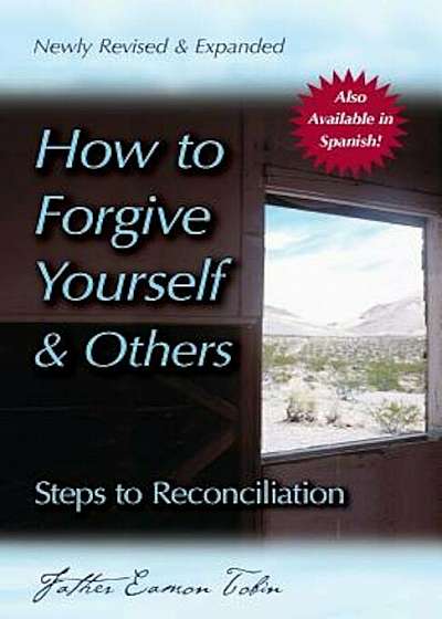 How to Forgive Yourself and Others: Steps to Reconciliation, Paperback