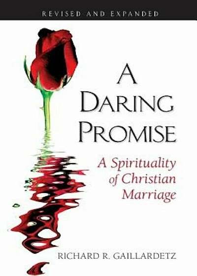 A Daring Promise: A Spirituality of Christian Marriage, Paperback