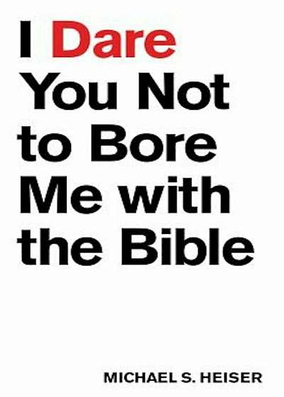 I Dare You Not to Bore Me with the Bible, Paperback