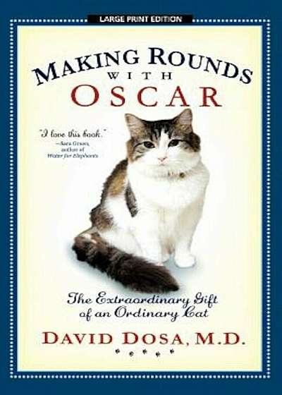 Making Rounds with Oscar: The Extraordinary Gift of an Ordinary Cat, Paperback