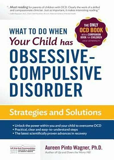 What to Do When Your Child Has Obsessive-Compulsive Disorder: Strategies and Solutions, Paperback