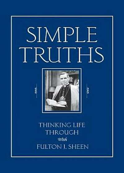 Simple Truths: Thinking Life Through with Fulton J. Sheen, Paperback