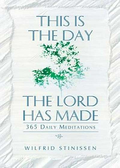 This Is the Day the Lord Has Made: 365 Daily Meditations, Paperback
