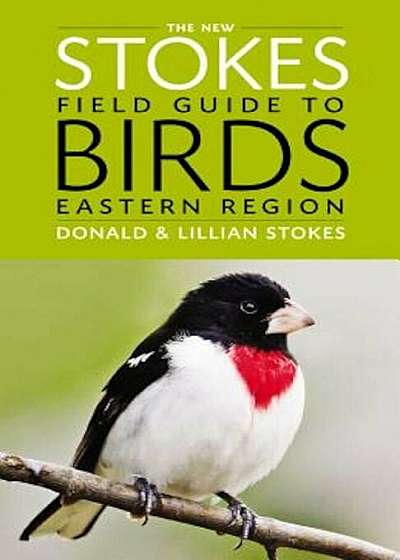 The New Stokes Field Guide to Birds: Eastern Region, Paperback