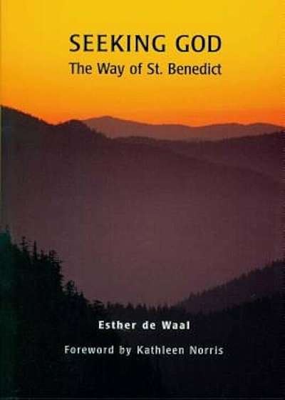Seeking God: The Way of St. Benedict, Paperback