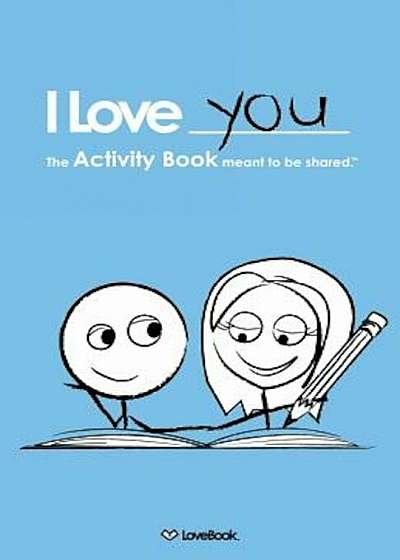I Love You: The Activity Book Meant to Be Shared, Paperback
