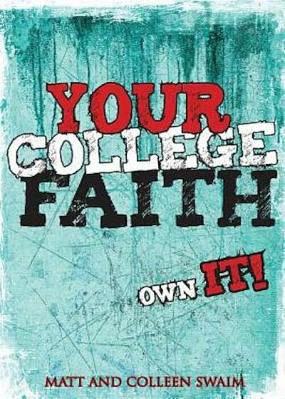 Your College Faith: Own It!, Paperback