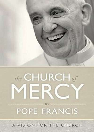 The Church of Mercy: A Vision for the Church, Paperback