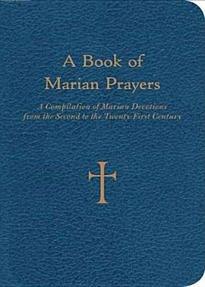 A Book of Marian Prayers: A Compilation of Marian Devotions from the Second to the Twenty-First Century, Hardcover