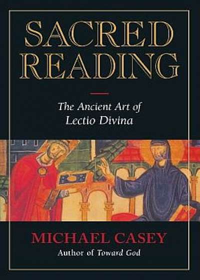 Sacred Reading: The Ancient Art of Lectio Divina, Paperback