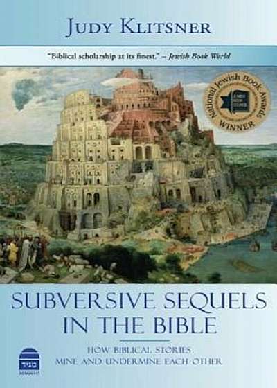 Subversive Sequels in the Bible: How Biblical Stories Mine and Undermine Each Other, Paperback