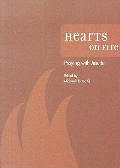 Hearts on Fire: Praying with Jesuits, Paperback