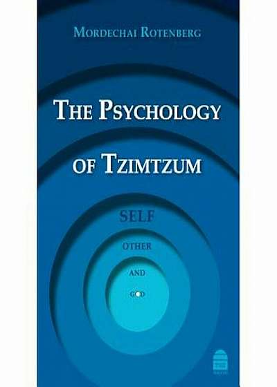 The Psychology of Tzimtzum: Self, Other, and God, Hardcover