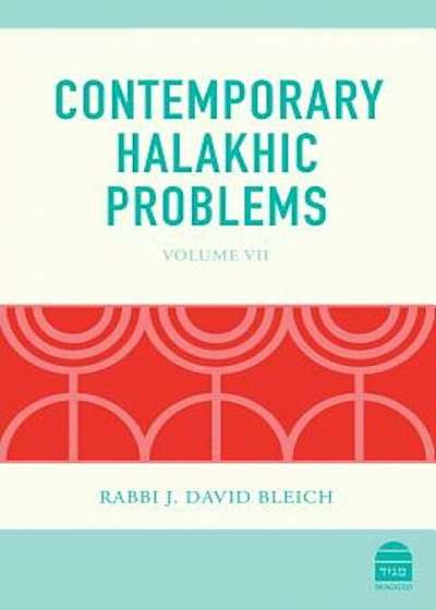 Contemporary Halakhic Problems: VII, Hardcover