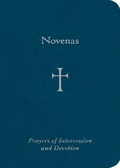 Novenas: Prayers of Intercession and Devotion, Hardcover