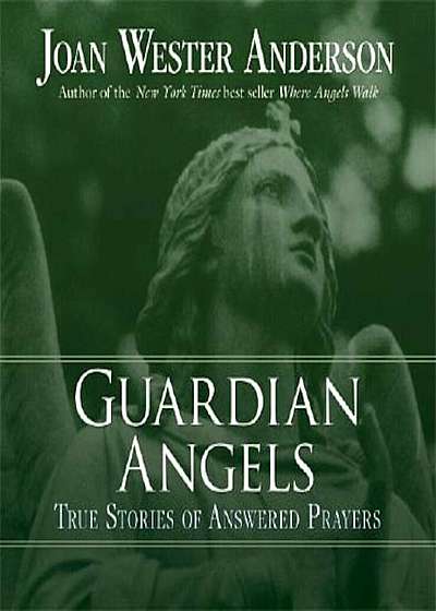 Guardian Angels: True Stories of Answered Prayers, Paperback