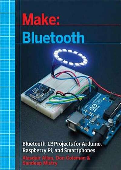 Make: Bluetooth: Bluetooth Le Projects with Arduino, Raspberry Pi, and Smartphones, Paperback