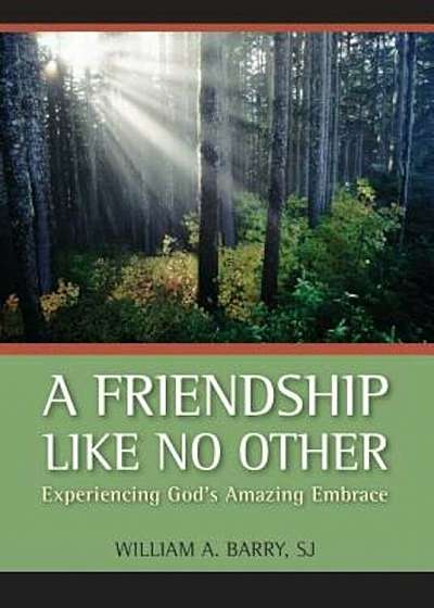 A Friendship Like No Other: Experiencing God's Amazing Embrace, Paperback