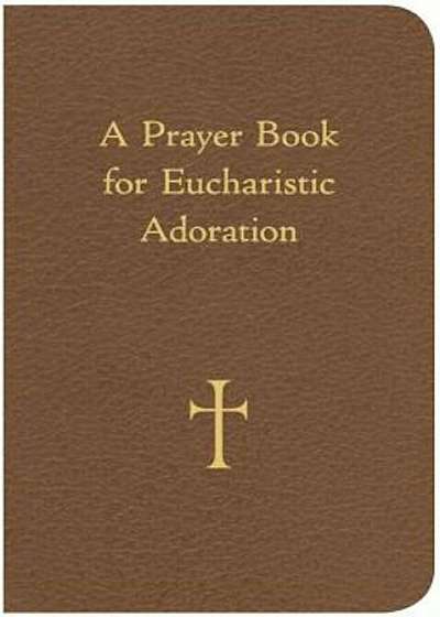 A Prayer Book for Eucharistic Adoration, Paperback