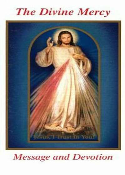 The Divine Mercy Message and Devotion: With Selected Prayers from the Diary of St. Maria Faustina Kowalska, Paperback