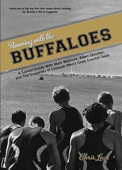 Running with the Buffaloes: A Season Inside with Mark Wetmore, Adam Goucher, and the University of Colorado Men's Cross Country Team, Paperback