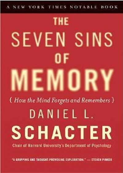 The Seven Sins of Memory: How the Mind Forgets and Remembers, Paperback