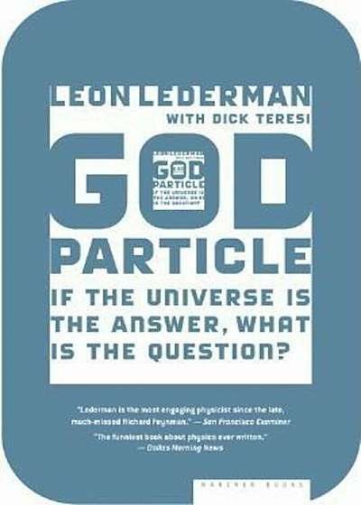 The God Particle: If the Universe Is the Answer, What Is the Question', Paperback