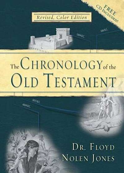 The Chronology of the Old Testament: Solving the Bible's Most Intriguing Mysteries, Hardcover