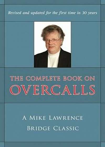 The Complete Book on Overcalls in Contract Bridge: A Mike Lawrence Classic, Paperback