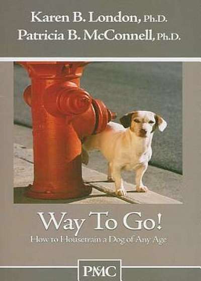 Way to Go!: How to Housetrain a Dog of Any Age, Paperback
