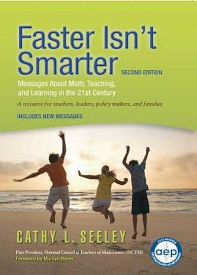 Faster Isn't Smarter (2nd Edition): Messages about Math, Teaching, and Learning in the 21st Century, Paperback