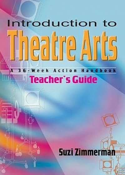 Introduction to Theatre Arts: A 36-Week Action Handbook, Paperback