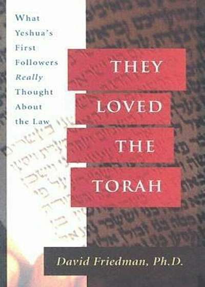 They Loved the Torah: What Yeshua's First Followers Really Thought about the Law, Paperback