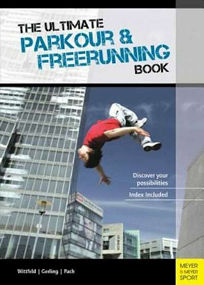 The Ultimate Parkour & Freerunning Book: Discover Your Possibilities, Paperback