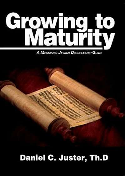 Growing to Maturity: A Messianic Jewish Discipleship Guide, Paperback