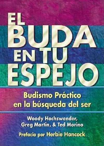 El Buda En Tu Espejo: Budismo Practico En La Busqueda del Ser = The Buddha in Your Mirror, Paperback