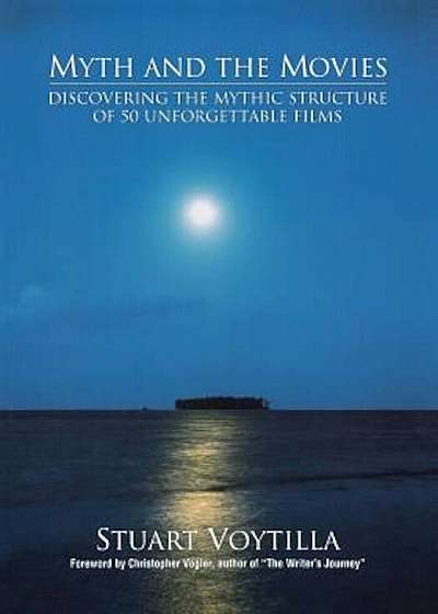 Coperta cărții Myth & the Movies: Discovering the Myth Structure of 50 Unforgettable Films, Paperback