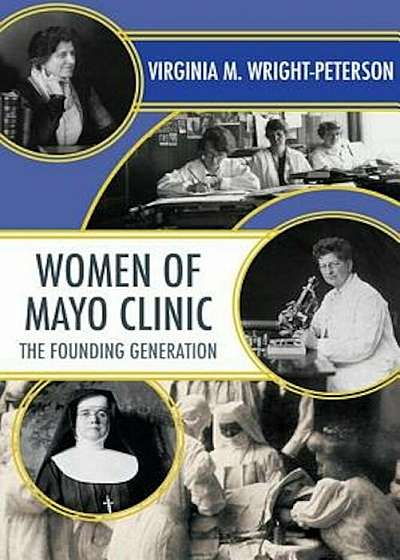 Women of Mayo Clinic: The Founding Generation, Paperback