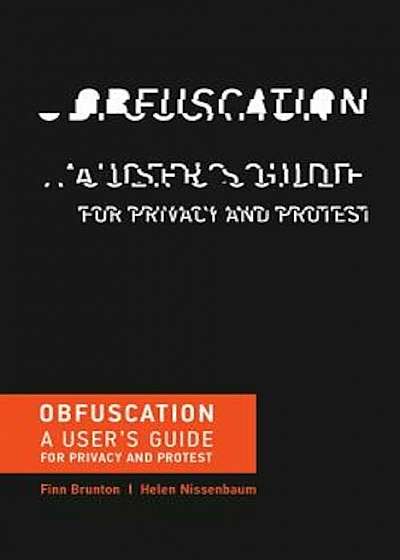Obfuscation: A User's Guide for Privacy and Protest, Paperback