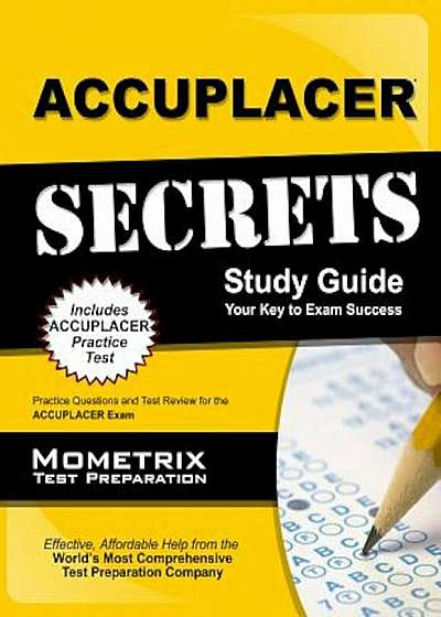 Accuplacer Secrets Study Guide: Practice Questions and Test Review for the Accuplacer Exam, Paperback