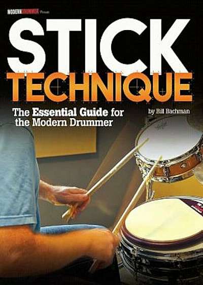 Stick Technique: The Essential Guide for the Modern Drummer, Paperback