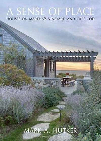 A Sense of Place: Houses on Martha's Vineyard and Cape Cod, Hardcover