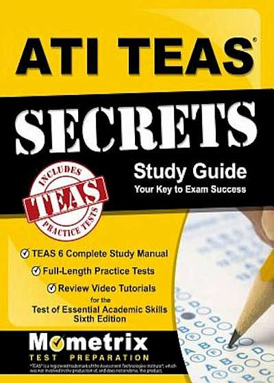 Ati Teas Secrets Study Guide: Teas 6 Complete Study Manual, Full-Length Practice Tests, Review Video Tutorials for the Test of Essential Academic Sk, Paperback